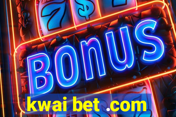 kwai bet .com